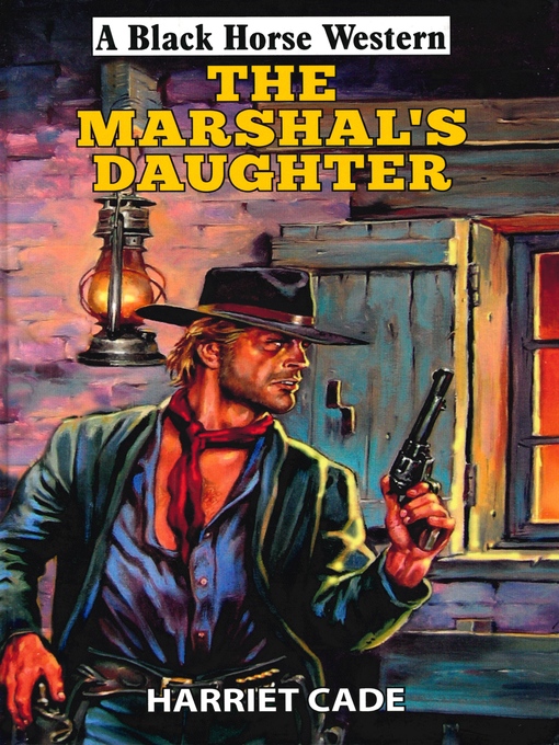 Title details for The Marshal's Daughter by Harriet Cade - Available